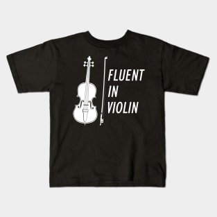 Fluent in Violin w Kids T-Shirt